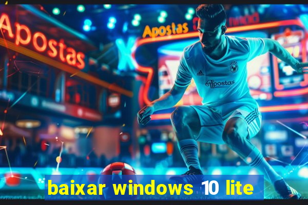 baixar windows 10 lite